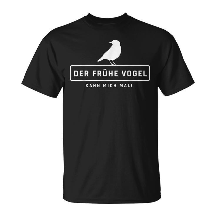 Der Früheogel Kann Mich Mal Slogan S T-Shirt