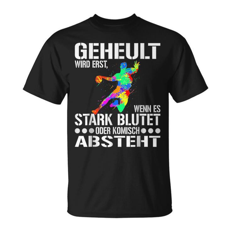 Geheult Wird Erst Wenn Es Stark Blutet Oder Komisch Absteht T-Shirt