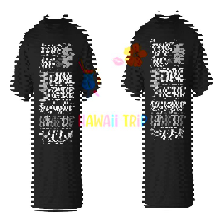 Hawaii Trip 2025 Vacation Travel Hawaii Girls Trip 2025 T-Shirt