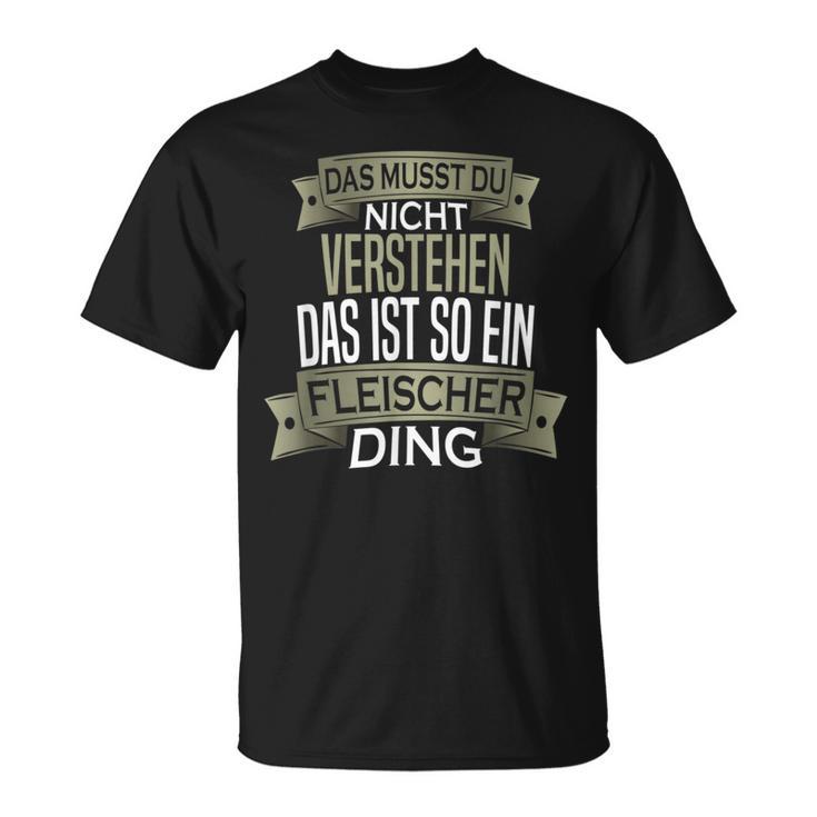 Herren Spruch Männer Beruf Ist So Ein Ding Fleischer T-Shirt