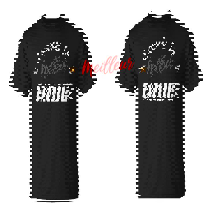 Homme Je Suis Le Meilleur Banquier T-Shirt