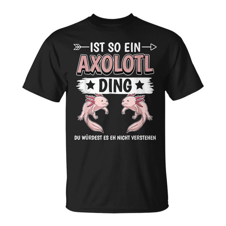 Ist So Ein Axolotl Ding Axolotl T-Shirt