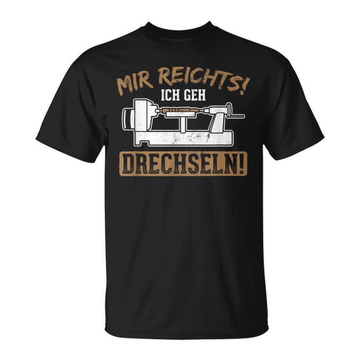 Mir Reichts Ich Geh Drechselbank Drechsler T-Shirt