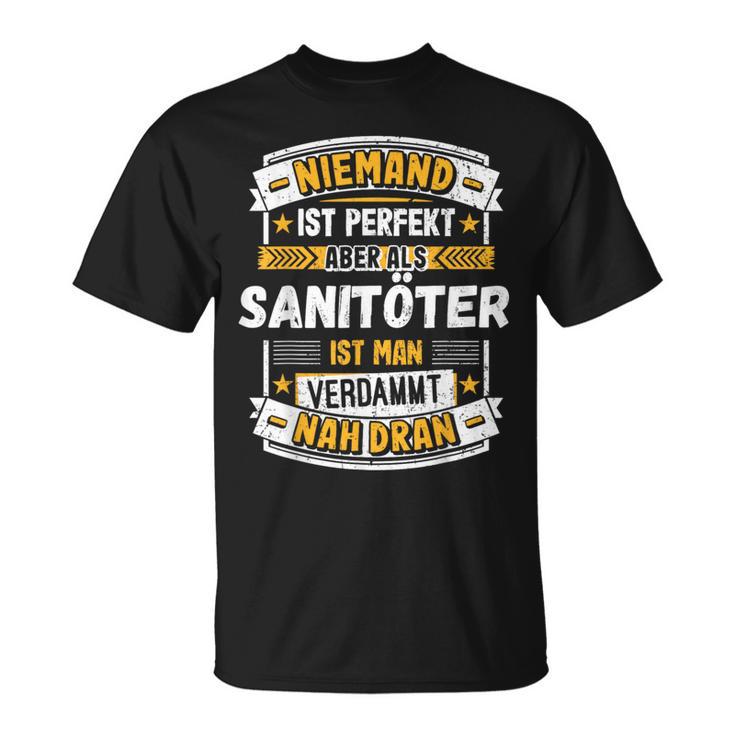 Niemand Ist Perfekt Aber Als Sanitöter T-Shirt