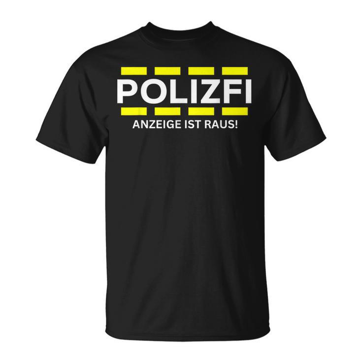 Polizfi Anzeigen Hauptmeister Anzeige Ist Raus Meme Fun T-Shirt