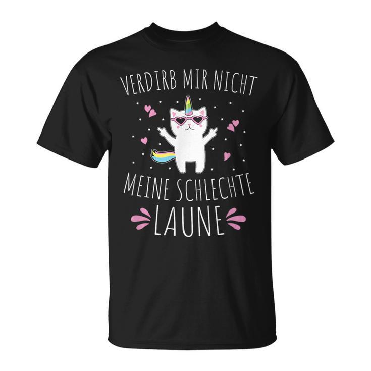 Verdirb Mir Nicht Meine Bad Laune T-Shirt