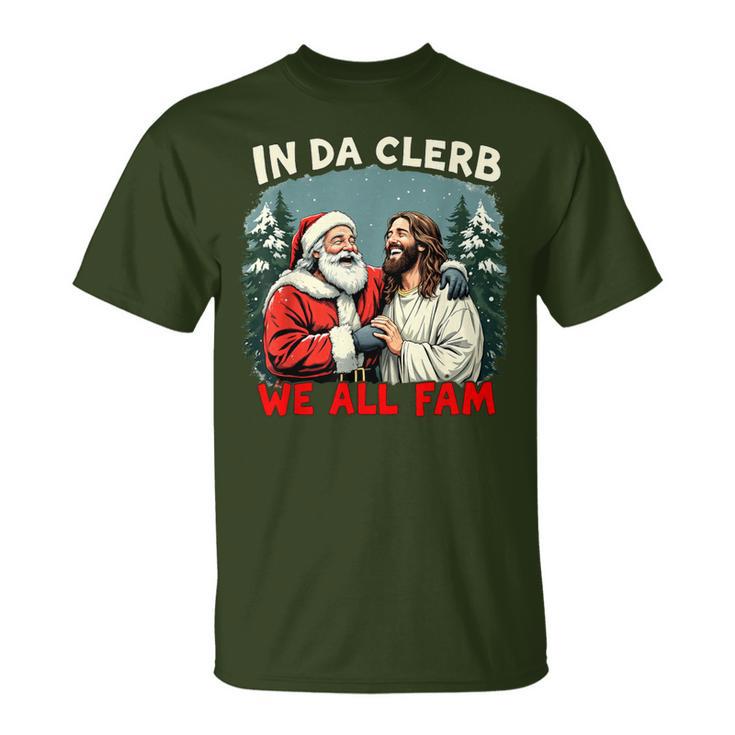 In Da Clerb We All Fam Santa Jesus Christmas Christian Women T