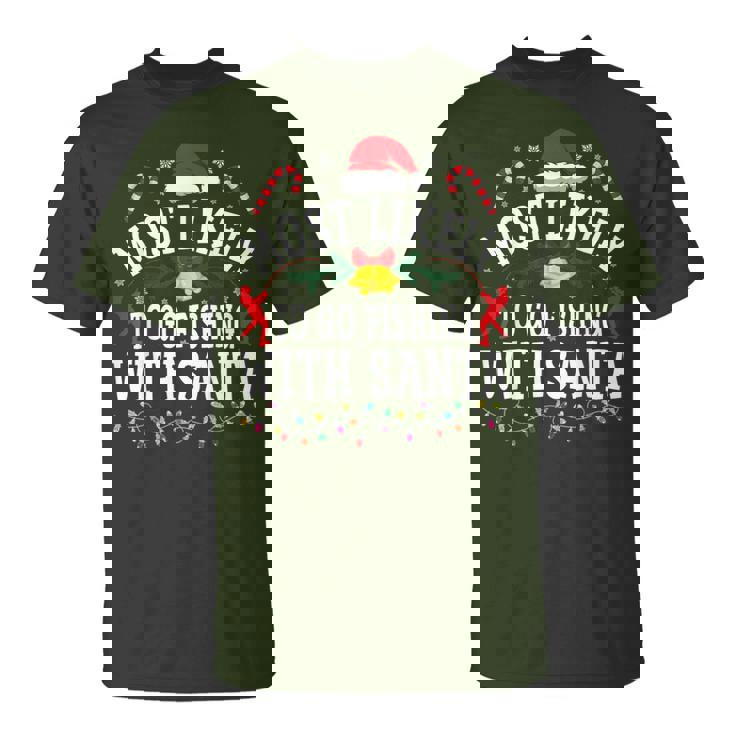 Christmas Most Likely To Go Fishing With Santa T-Shirt