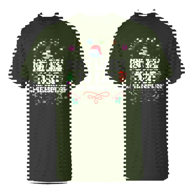 Most Likely To Eat All The Hershey Kisses Christmas T-Shirt