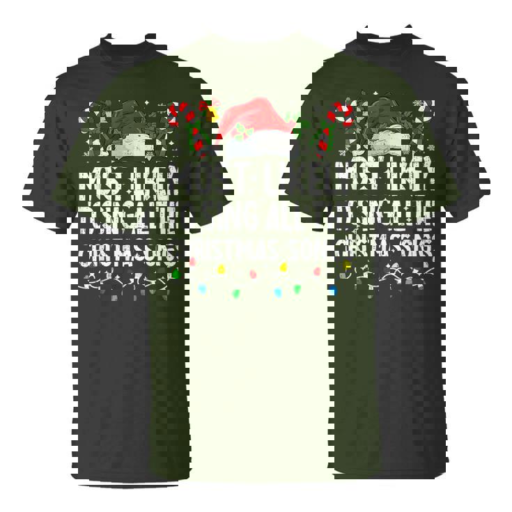 Most Likely To Sing All The Christmas Songs Christmas Singer T-Shirt