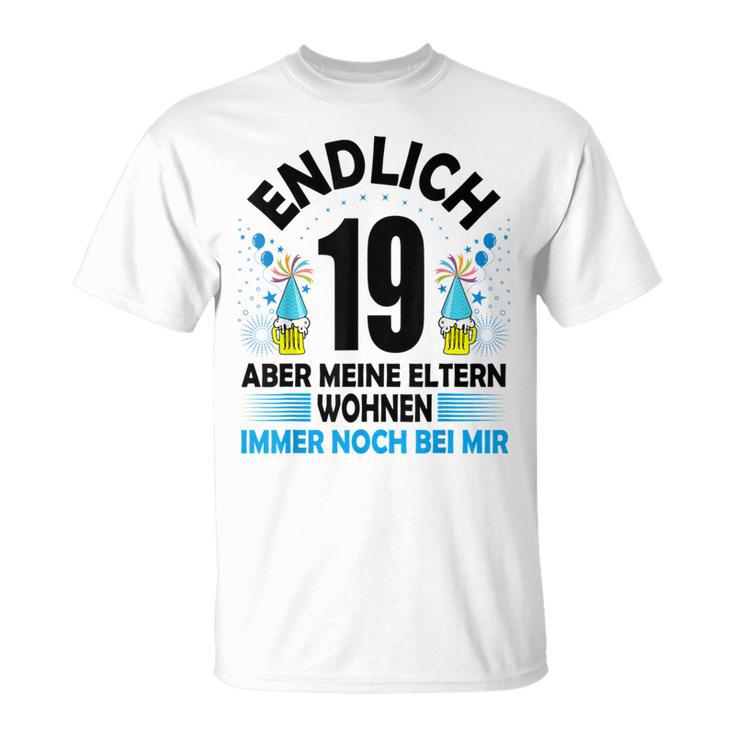 Endlich 19 Aber Meine Eltern Wohnen Noch Bei Mir T-Shirt