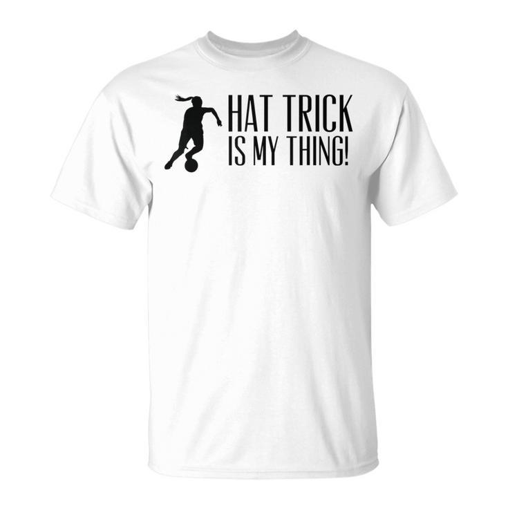 Hattrick Ist Mein Ding T-Shirt