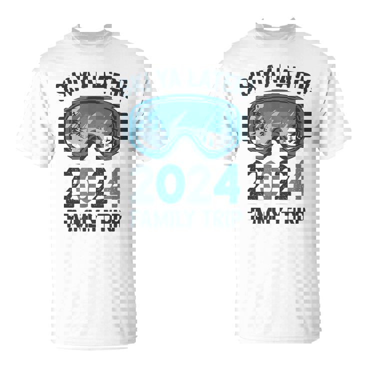 Ski Ya Later 2024 Family Ski Holidays T-Shirt
