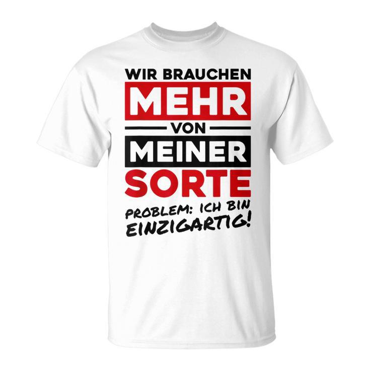 Wir Brauchen Mehron Meiner Sorte Unique Gray T-Shirt