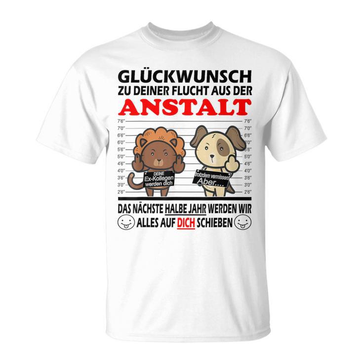 Zum Farewell Glückwunsch Zu Deiner Elucht Aus Der Anstalt Gray S T-Shirt