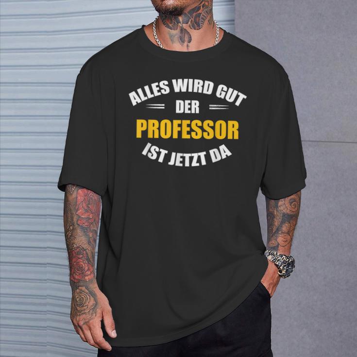 Alles Wird Gut Der Professor Ist Jetzt Da S T-Shirt Geschenke für Ihn