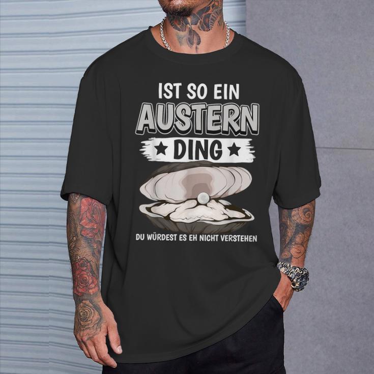 Austern Muschel Sachen Ist So Ein Auster Ding Auster T-Shirt Geschenke für Ihn