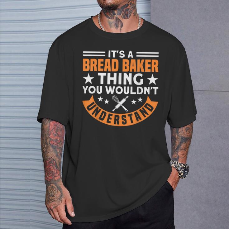 Brotbacken Es Ist Ein Brot-Bäcker-Ding Brotbäcker T-Shirt Geschenke für Ihn