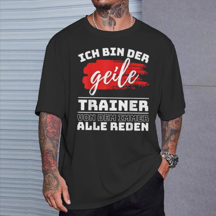 Coach Sport Ich Bin Der Geille Trainer Ich Bin Der Geile T-Shirt Geschenke für Ihn