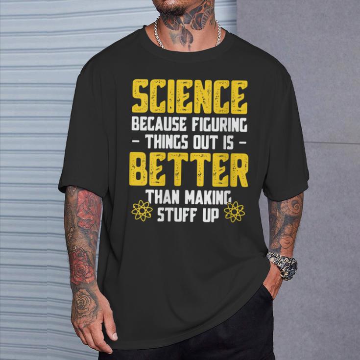 Damen Wissenschaft Weil Es Besser Ist Dinge Herauszufinden Lustige Wissenschaft Mit-Ausschnitt T-Shirt Geschenke für Ihn