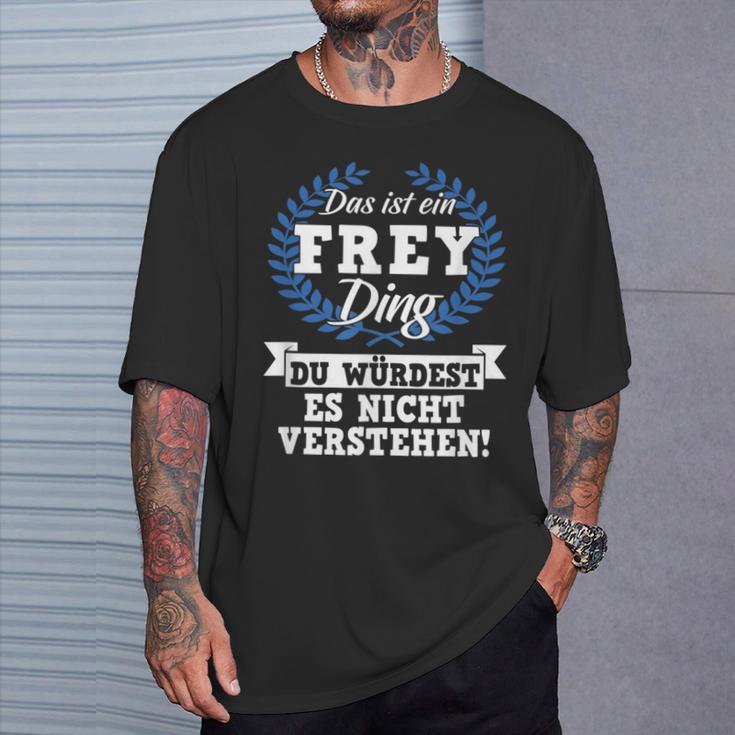 Das Ist Ein Frey Ding Du Würdest Es Nicht Understand T-Shirt Geschenke für Ihn