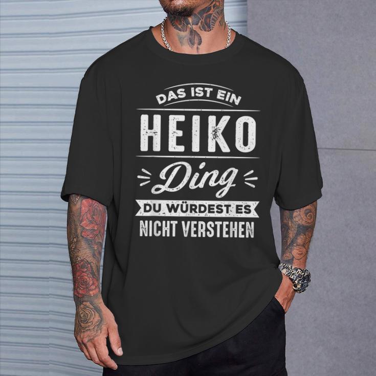 Das Ist Ein Heiko Ding Du Würdest Es Nichterstehen T-Shirt Geschenke für Ihn