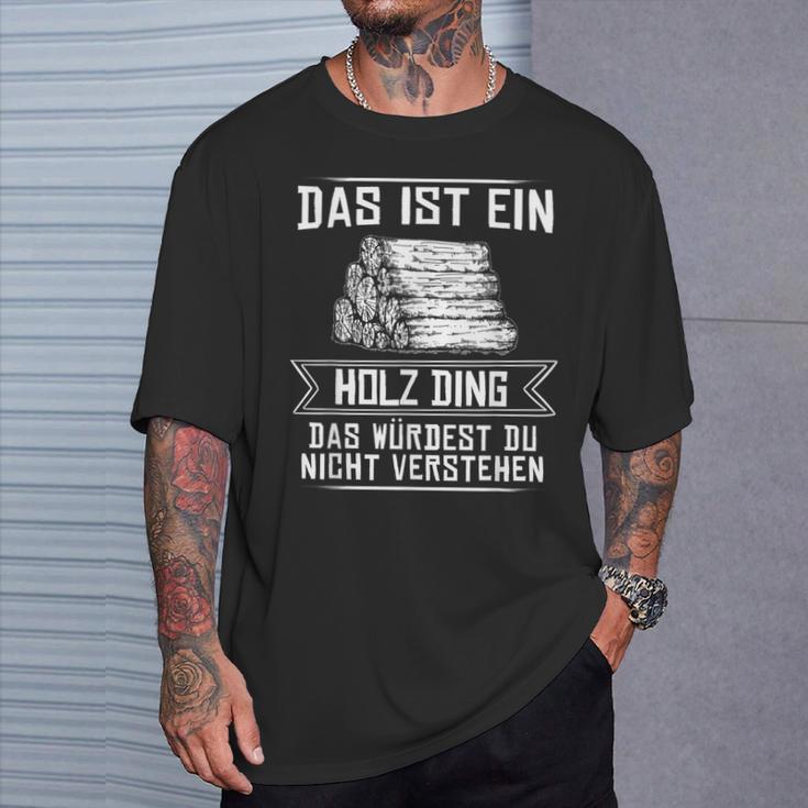 'Das Ist Ein Holz Ding Das Würdest Nicht Understand' T-Shirt Geschenke für Ihn