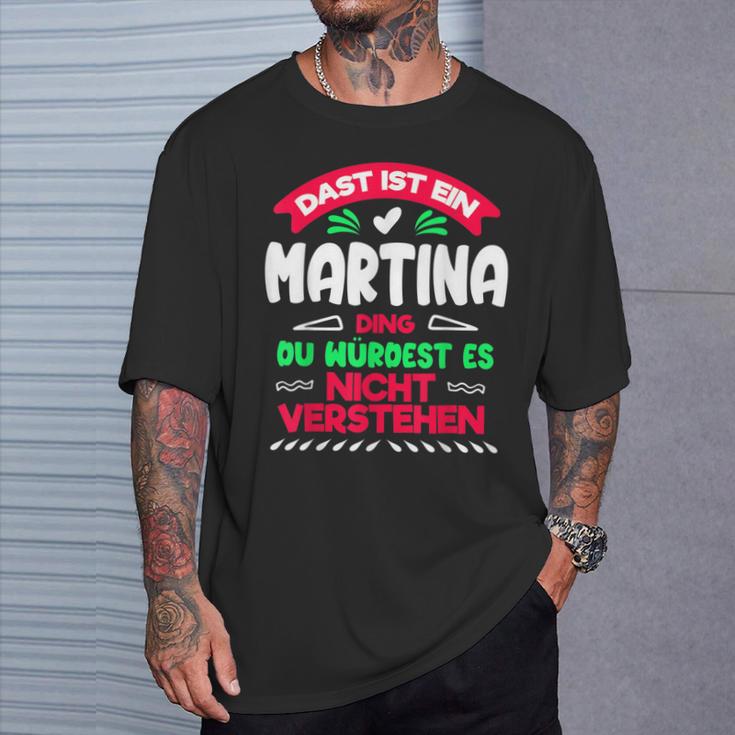 Das Ist Ein Martina Ding Du Würdest Es Nichterstehen Name T-Shirt Geschenke für Ihn