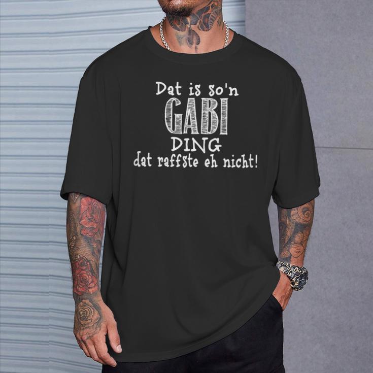 Dat Is So'n Gabi Ding Dat Raffste Eh Nicht Slogan T-Shirt Geschenke für Ihn