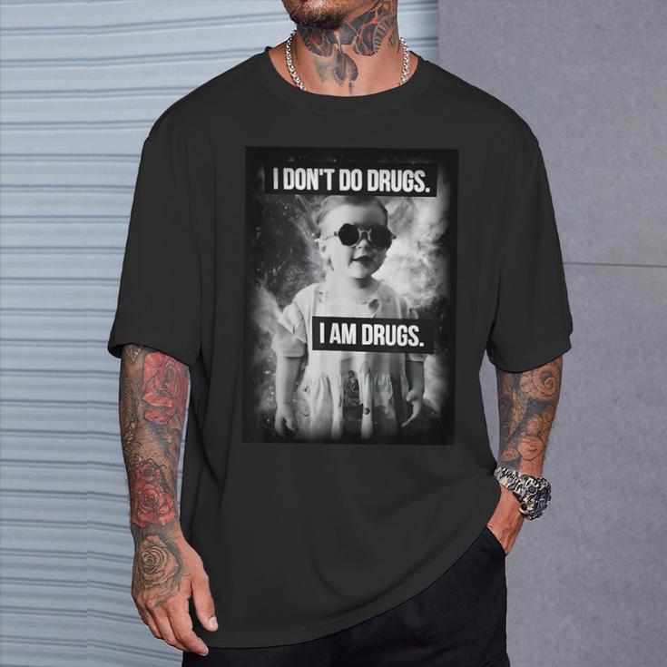 I Don't Do Drugs I Am Drugs T-Shirt Geschenke für Ihn