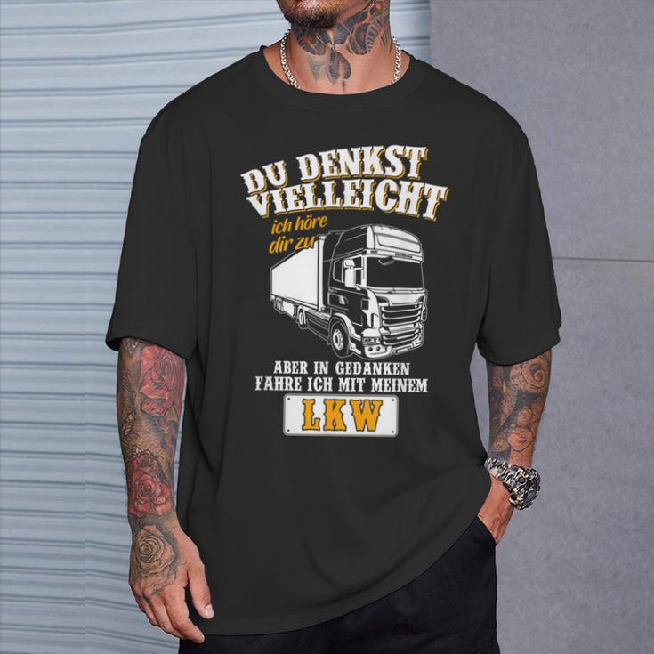 Du Denkstielleicht Ich Höre Dir Zu Lkwfahrer German Langu T-Shirt Geschenke für Ihn