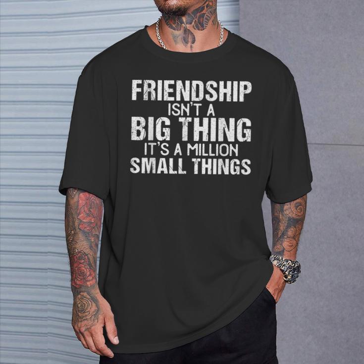 Friendship Best Friends Es Ist Eine Million Kleine Dinge T-Shirt Geschenke für Ihn