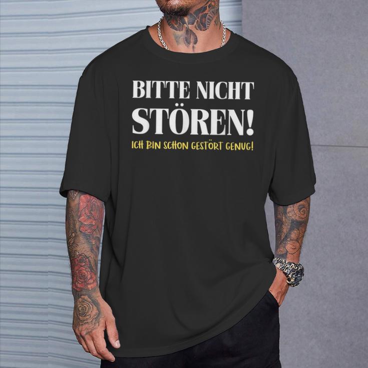 Fun Bitte Nicht Stören Ich Bin Gestört Enug Dumme Bitte Nicht Stören Ich Bin Gestört T-Shirt Geschenke für Ihn