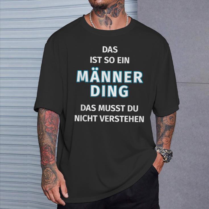 Fun Das Ist So Ein Männer Ding Statement T-Shirt Geschenke für Ihn