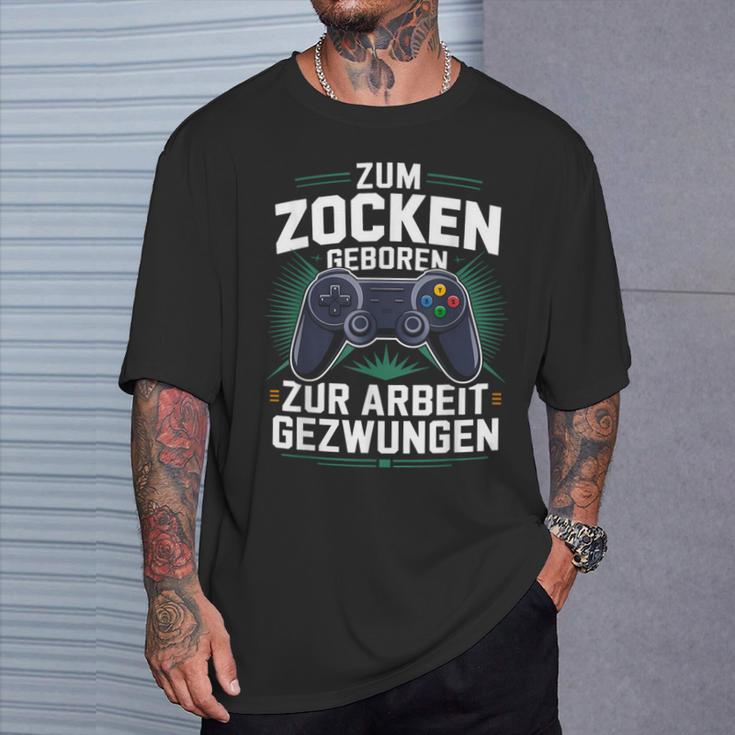 Gamer Zocker Zum Zocken Geboren Zur Arbeit Gezwungen T-Shirt Geschenke für Ihn