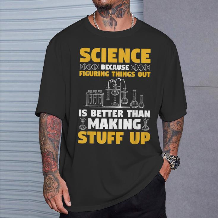 Herren Wissenschaft Weil Es Besser Ist Dinge Herauszufinden T-Shirt Geschenke für Ihn