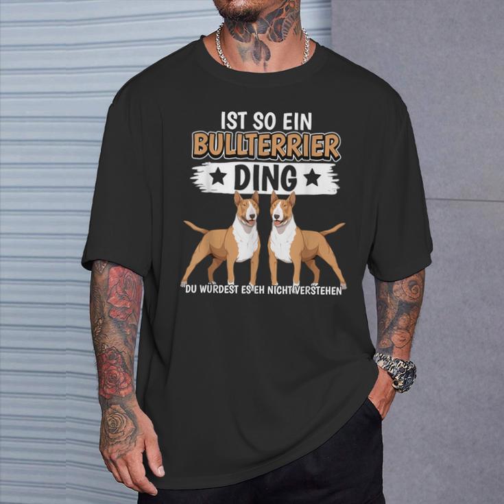 Hundehalter Sachen Ist So Ein Bullterrier Ding Bullterrier T-Shirt Geschenke für Ihn