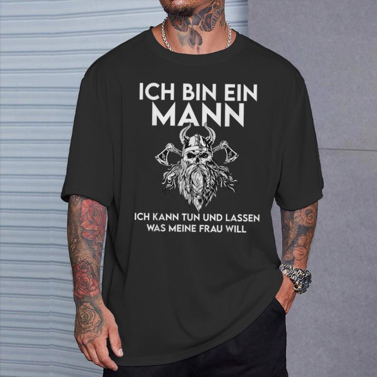 Ich Bin Ein Mann Ich Kann Tun Und Lassen Was Meine Frau Will T-Shirt Geschenke für Ihn