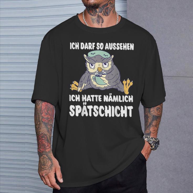 Ich Darf So Aussehen Ich Hatte Spätschicht Coffee Owl T-Shirt Geschenke für Ihn