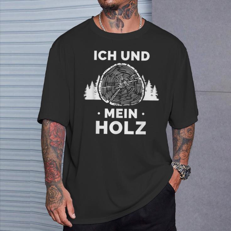 Ich Und Mein Holz Feuerholz Holzfäller Wald Ich Und Mein Holz T-Shirt Geschenke für Ihn