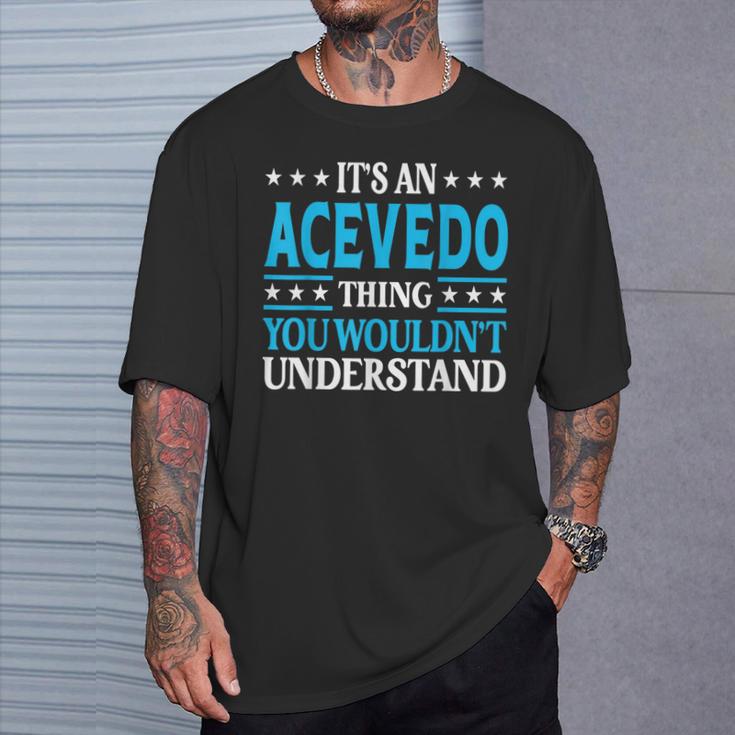 It's An Acevedo Thing Surname Lustige Familie Nachname Acevedo T-Shirt Geschenke für Ihn