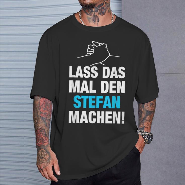 Lass Das Mal Den Stefan Machen First Name Saying T-Shirt Geschenke für Ihn