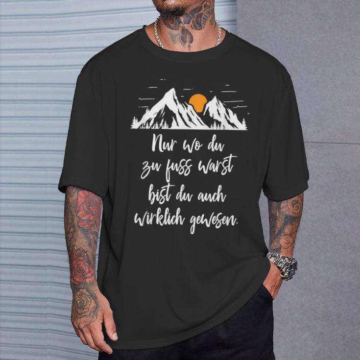 Nur Wo Du Zu Fuss Warst Du Auch Wirklich Gewen T-Shirt Geschenke für Ihn