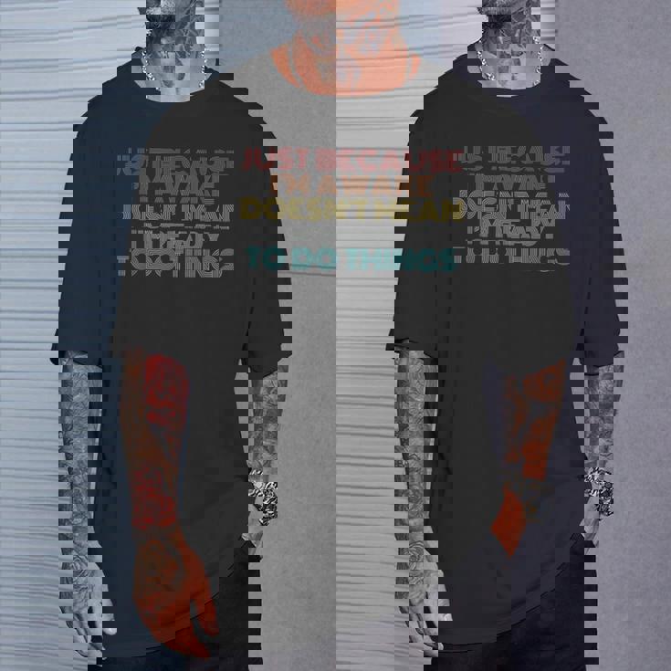 Retro Just Because I'm Awake Tweens And Ns T-Shirt Gifts for Him