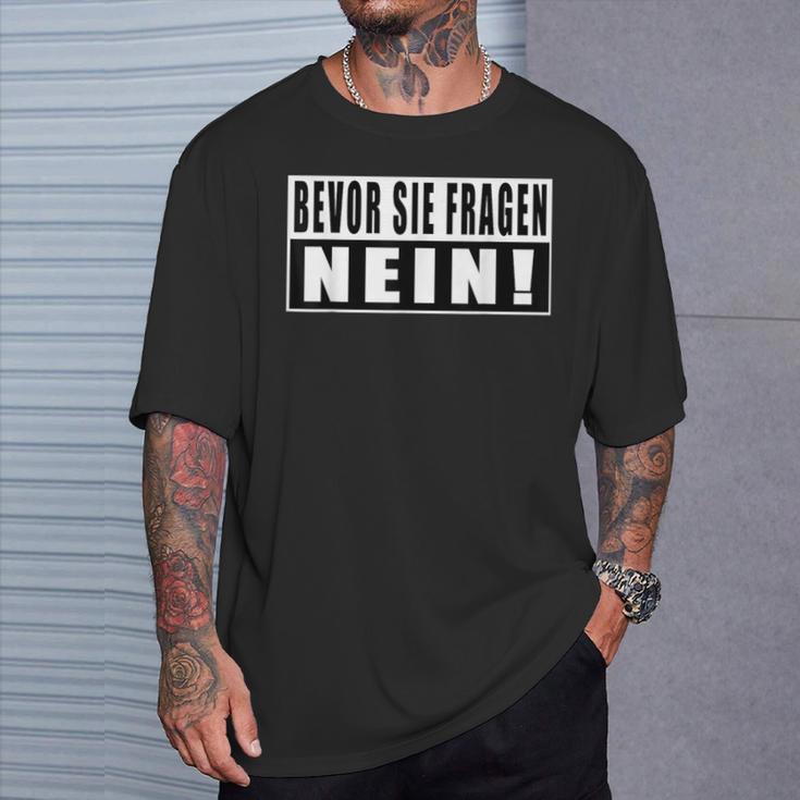 Before Sie Fragen Nein Slogan S T-Shirt Geschenke für Ihn