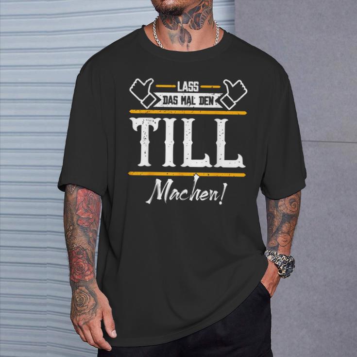 Till Lass Das Den Till Machen First Name S T-Shirt Geschenke für Ihn