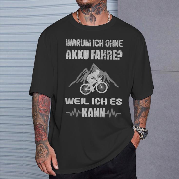 Warum Ich Ohne Akku Fahre Weil Ich Es Kann Fahrradiker S T-Shirt Geschenke für Ihn