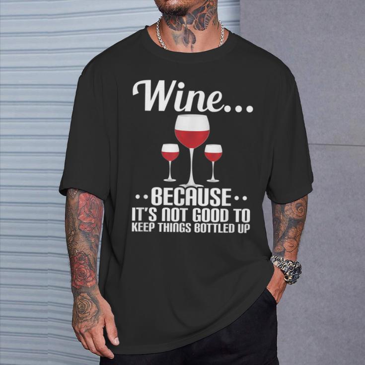 Wein Weil Es Nicht Gut Ist Dinge Abgefüllt Zu Halten T-Shirt Geschenke für Ihn