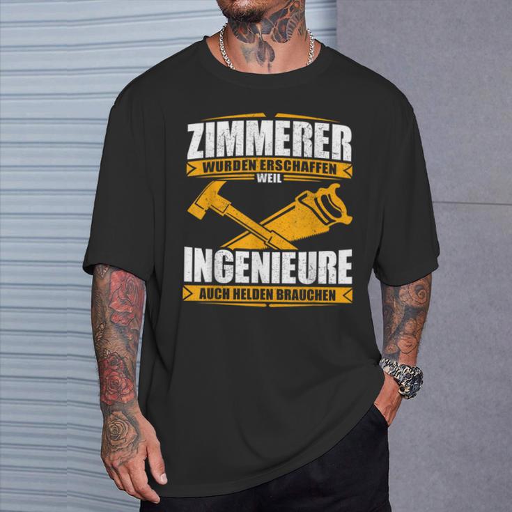 Zimmermann With Zimmermann Text Zimmererer Weil Ingenieure Auch Helden Brauchen T-Shirt Geschenke für Ihn