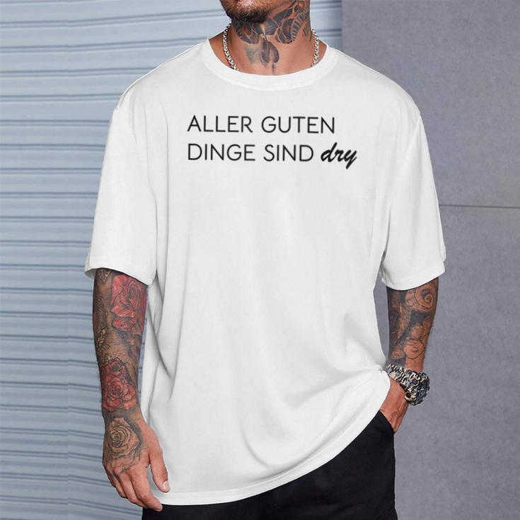 Damen Aller Guten Dinge Sind Dry Alles Gute Ist Trocken Wie Wein Mit-Ausschnitt T-Shirt Geschenke für Ihn